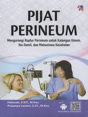Pijat Perineum : : mengurangi ruptur perineum untuk kalangan umum, ibu hamil, dan mahasiswa kesehatan