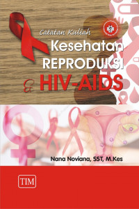 Catatan kuliah kesehatan reproduksi hiv-aids