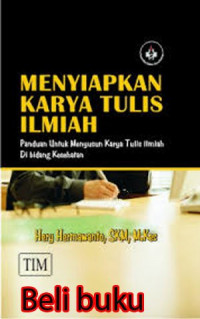 Menyiapkan karya tulis ilmiah; panduan untuk menyusun karya tulis ilmiah di bidang kesehatan