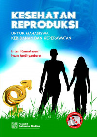 Kesehatan reproduksi ; untuk mahasiswa kebidanan dan keperawatan