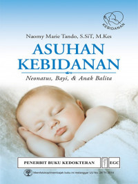 Asuhan kebidanan; neonatus, bayi, & anak balita