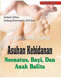 Asuhan kebidanan neonatus, bayi, dan anak balita