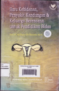 Ilmu kebidanan, penyakit kandungan & keluarga berencana untu pendidikan bidan