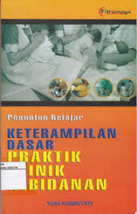 Penuntun belajar keterampilan dasar praktik klinik kebidanan